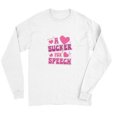 Discover A Sucker For Speech Speech Language Pathologist Valentines Long Sleeves