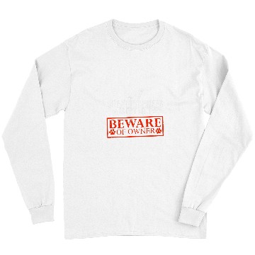 Discover Pyrenees Pet is Friendly Beware of Dog Owner Dog Gifts Long Sleeves