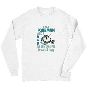 Discover Dad Foreman Tired Busy Exhausted Saying Long Sleeves