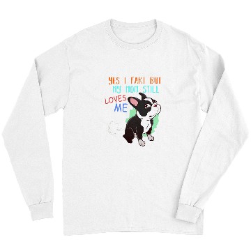 Discover Boston Terrier Pet Funny Boston Terrier Who Farted 8 Long Sleeves