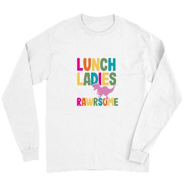 Discover Dinosaur Pet School Lunch Lady Rawsome Funny Cafeteria Worker Long Sleeves