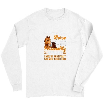Discover Horse Pet My Horse Has More Personality Integrity Empathy Loyalty Long Sleeves