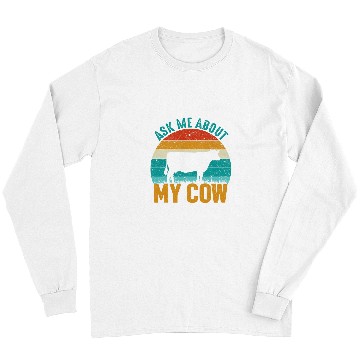 Discover Cow Pet Ask Me About My Cow Funny Farming Long Sleeves