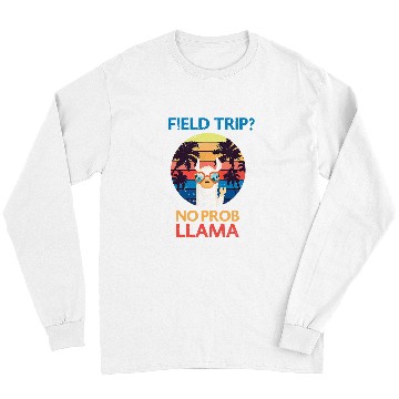 Discover Llama Pet Funny Field Trip No Prob Llama Teachers and students Long Sleeves