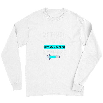 Discover Happy nurses Week 2Not My Problem Anymore RN CNA LPN Long Sleeves