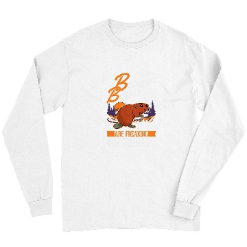 Discover Beaver Pet Because Beavers are freaking awesome Beaver Long Sleeves