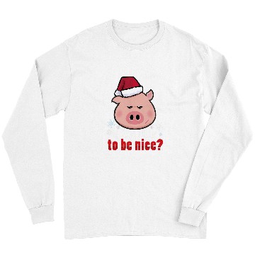 Discover Pig Pet Naughty or Nice Christmas Holiday Xmas Long Sleeves