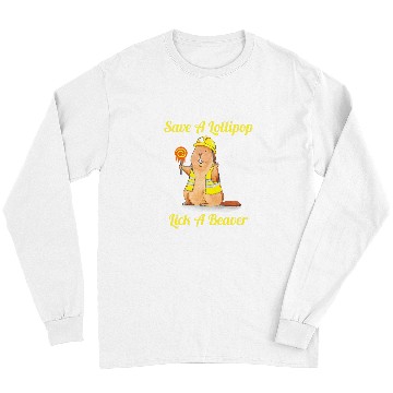 Discover Beaver Pet Save A Lollipop Lick A Beaver Funny Sarcastic Long Sleeves