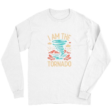 Discover I Am The Tornado Meteorologist Hurricane Twister Long Sleeves