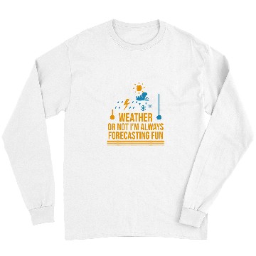 Discover Meteorologist Weather Forecasting Is Fun Hurricane Chaser Long Sleeves