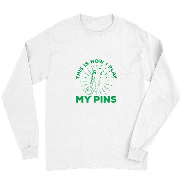 Discover Sport Bowling This Is How I Play My Pins Bowling Skittles Long Sleeves