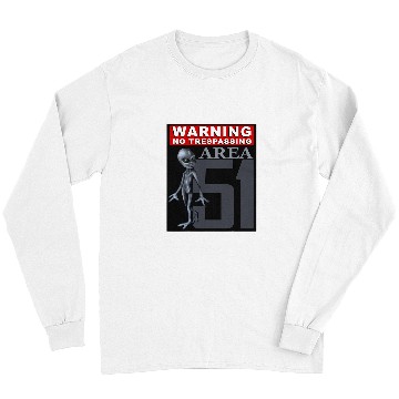 Discover Aliens UFO Warning No Trespassing Area 51 Alien Conspiracy Design Long Sleeves