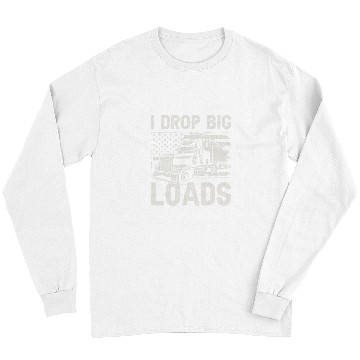 Discover Truck Fun Driver Big Rig Drop Big Loads Long Sleeves