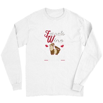 Discover Ferret Pet And Wines Long Sleeves