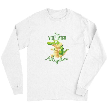 Discover Alligator Pet Reptile Crocodile See You Later Alligator 2 Long Sleeves