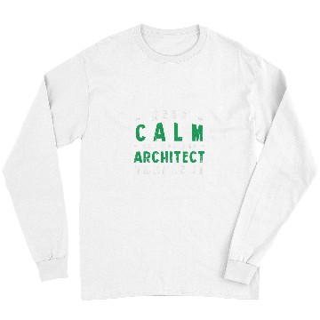 Discover Architect Job Keep Calm Let Architect Handle It Funny Architecture Humor Long Sleeves