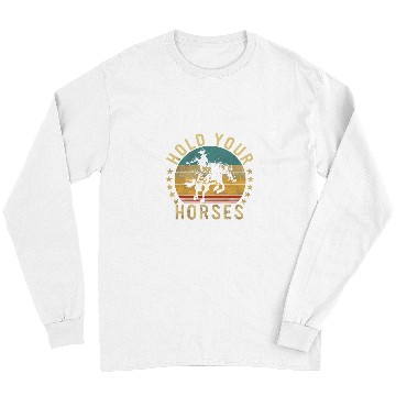 Discover Horse Pet vintages Cowboy Hold Your Horses Retro Western Long Sleeves