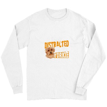 Discover Yorkshire Pet Easily Distracted By My Yorkie Yorkshire Terrier Long Sleeves