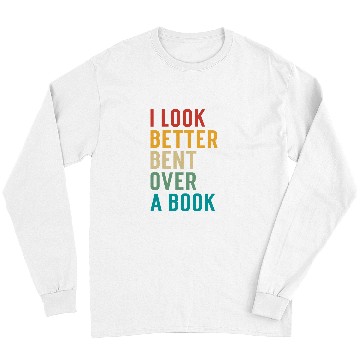 Discover Book Fun Literary Bookish Charisma I Look Better Bent Over A Book 1 Long Sleeves