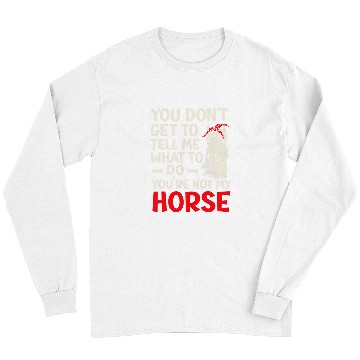 Discover Horse Pet Youre Not My Horse Pony Horeseback Riding Equestrian Long Sleeves