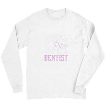 Discover dentists Job I dont need a superhero my wife is a dentists Long Sleeves
