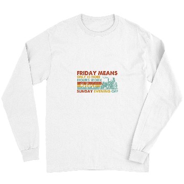 Discover Tractor Fun friday means only 35 more hours work before sunday e Long Sleeves