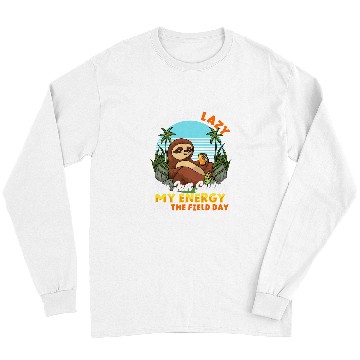 Discover Sloth Pet Im Not Lazy Just Saving My Energy For Field Day Long Sleeves