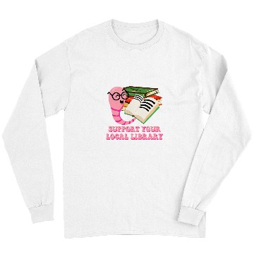 Discover Support Your Local Library Librarian Bookworm Book Lover Long Sleeves