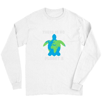 Discover Turtle Pet There is No Planet B Turtle Ecofriendly 2 Long Sleeves
