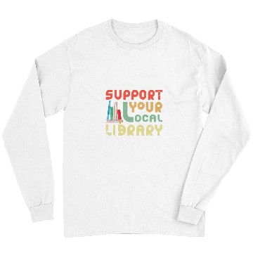 Discover Book Fun Support Your Local Library Library Lover Book Nerd Long Sleeves