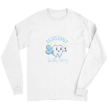Discover dentists Job Im The Assistant Of The Tooth Fairy Dental Assistant Lover Long Sleeves