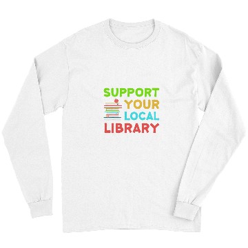 Discover Book Fun Support Your Local Library Funny Librarian Readers Lovers Long Sleeves
