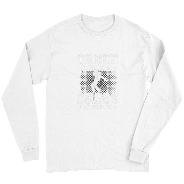Discover Dance Instructor Chaos Coordinator Dancing Dancer 21 Long Sleeves