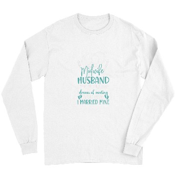 Discover nurses Job Midwife Birth Worker Husband Wife Midwife Husband Some Long Sleeves