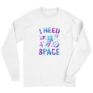 Discover Astronaut Job I Need Space Outer Space Theme Geeks Astronomy Birthday Long Sleeves