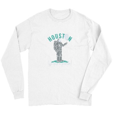 Discover Astronaut Job Houston We Have A Problem Astronaut With Balloon Long Sleeves