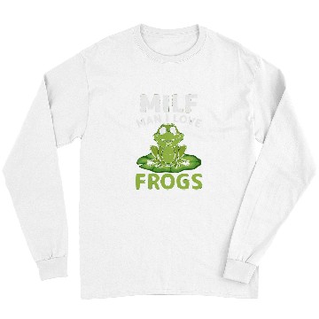 Discover Frog Pet Milf Man I Love Frogs Frog Lover Funny Quotes Long Sleeves