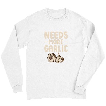 Discover Needs more Garlic 21 Long Sleeves