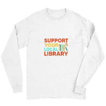 Discover Book Fun Readers Lovers Reading Support Your Local Library 0 Long Sleeves