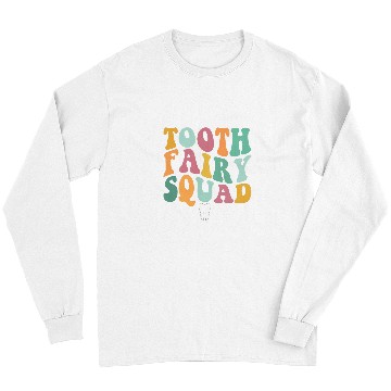 Discover dentists Job Tooth Fairy Squad dentists Long Sleeves