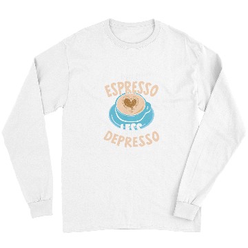 Discover Coffee Fun More Espresso Less Depresso caffeines Addict Coffee Lover 2 Long Sleeves