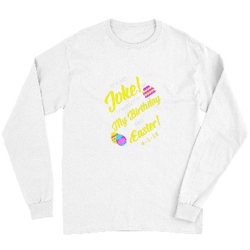 Discover 2018 Birthday Born on Easter April Fools Day Long Sleeves