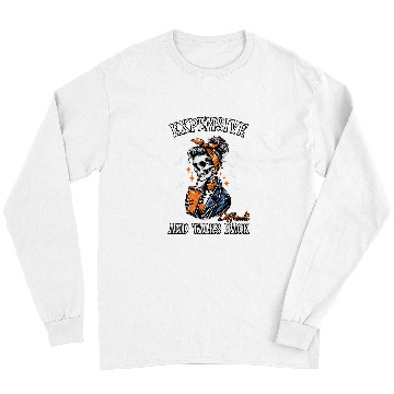 Discover Coffee Fun Drinking Skeletons Expensive Difficult And Talks Back Long Sleeves
