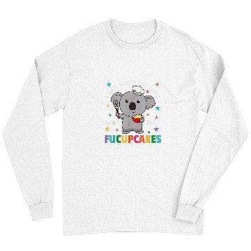 Discover Koala Pet I just baked you some shut the fucupcakes koala baker 4 Long Sleeves
