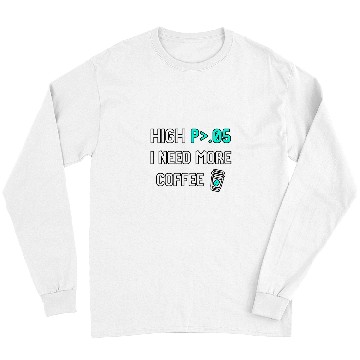 Discover Coffee Fun High P I Need More Coffee Data Statistics Computer Science Long Sleeves