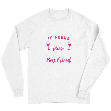 Discover Wines Fun If Found Drunk Return To bests Friend Wines Funny Drinking Long Sleeves