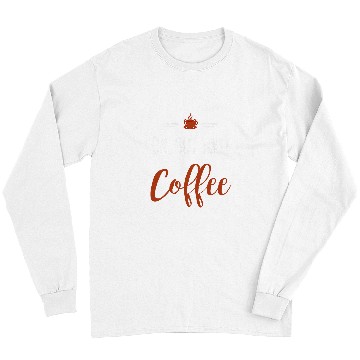 Discover Coffee Fun Ok But First Coffee 2 Long Sleeves