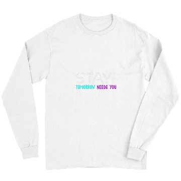 Discover Stay Tomorrow Needs You Semicolon suicides Prevention Month Long Sleeves