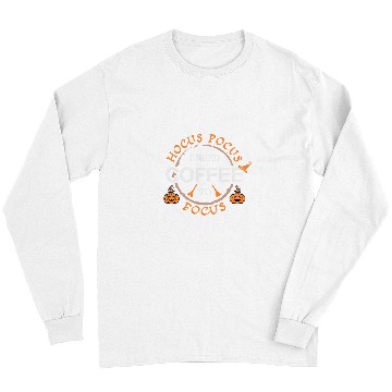 Discover Coffee Fun Hocus Pocus I Need Coffee To Focus Halloween Long Sleeves