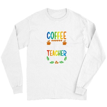 Discover Coffee Fun Substitute Teacher Coffee Substitute Teaching Long Sleeves